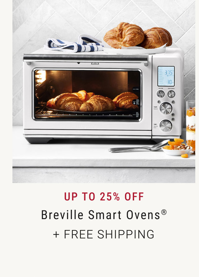 Up to 25% off Breville Smart Ovens® + FREE SHIPPING