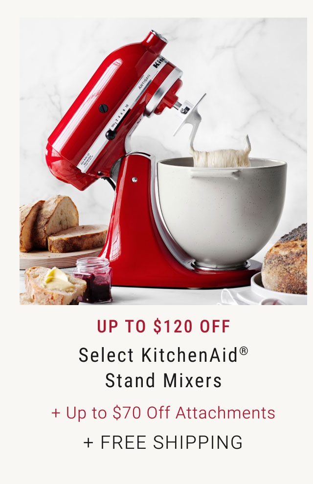 Up to $120 Off Select KitchenAid® Stand Mixers + Up to $70 Off Attachments + Free Shipping