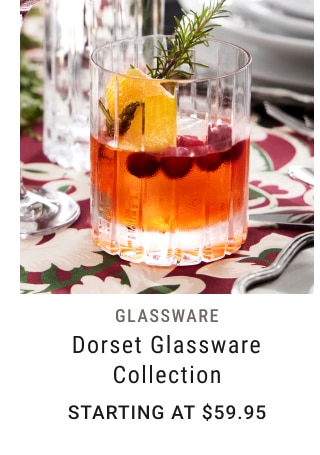 Dorset Glassware Collection - Starting at $59.95