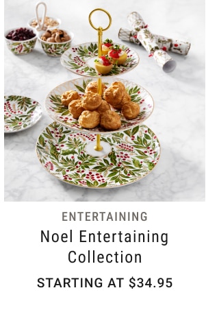 Noel Entertaining Collection - Starting at $34.95