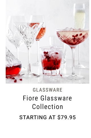 Fiore Glassware Collection - Starting at $79.95