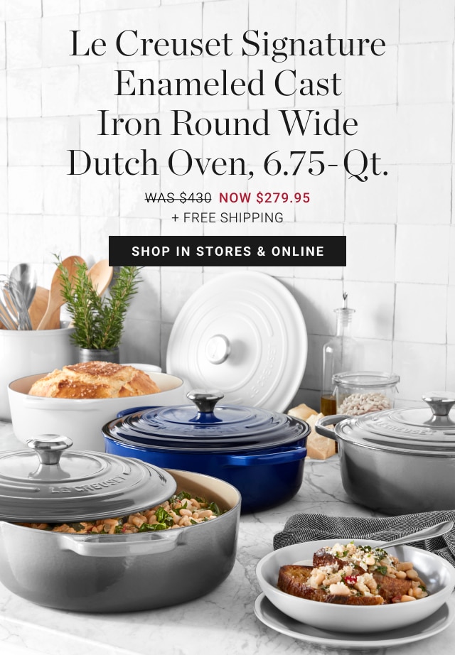 le Creuset Signature Enameled Cast Iron Round Wide Dutch Oven, 6.75-Qt. - Now $279.95 + Free Shipping - Shop In Stores & Online