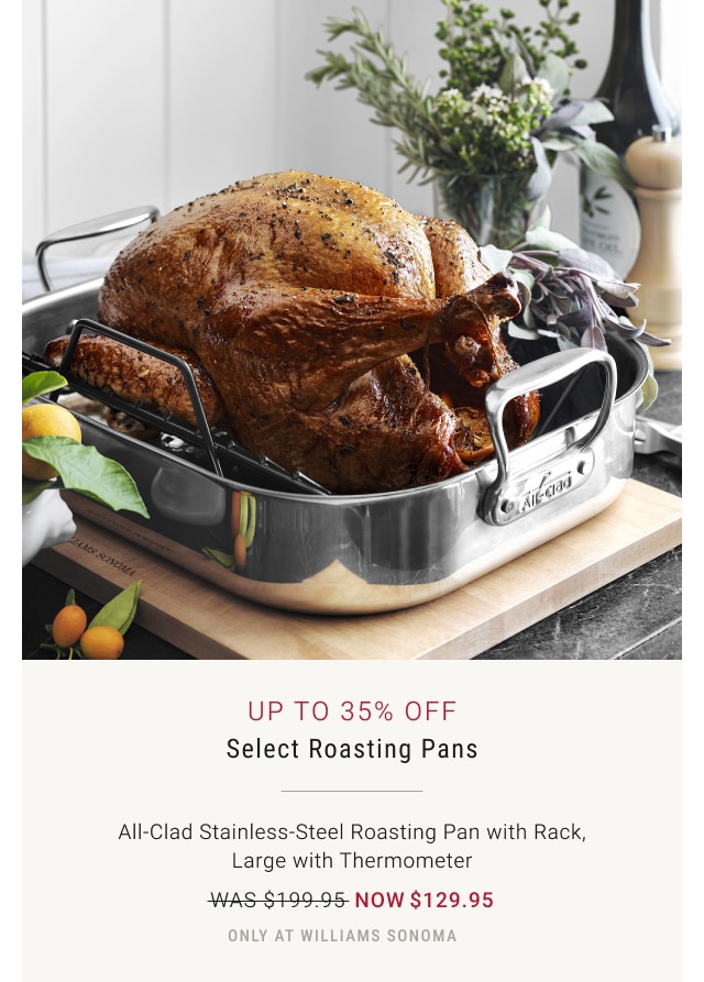 Up To 35% Off Select Roasting Pans - All-Clad Stainless-Steel Roasting Pan with Rack, Large with Thermometer - Now $129.95