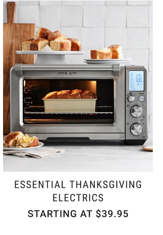 Essential Thanksgiving Electrics - Starting at $39.95