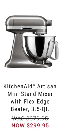 KitchenAid® Artisan Mini Stand Mixer with Flex Edge Beater, 3.5-Qt. - Now $299.95