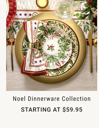 Noel Dinnerware Collection - Starting at $59.95