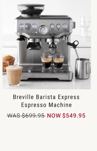 Breville Barista Express Espresso Machine - Now $549.95