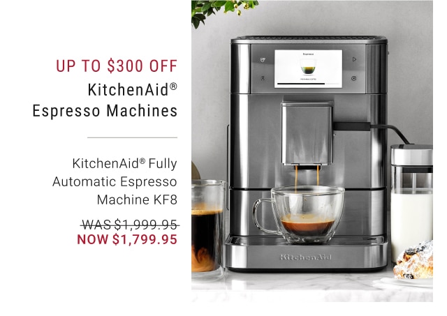 Up To $300 Off KitchenAid® Espresso Machines - KitchenAid® Fully Automatic Espresso Machine KF8 - Now $1,799.95