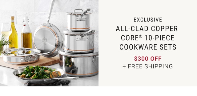 All-Clad Copper Core® 10-Piece Cookware Sets - $300 Off + Free Shipping