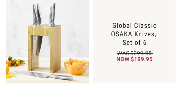 Global Classic OSAKA Knives, Set of 6 - Now $199.95 - Shop All Global Classic