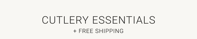 Cutlery Essentials + Free Shipping