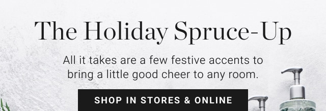 The Holiday Sprice-Up - Shop In Stores & Online