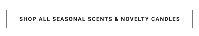 Shop All Seasonal Scents & Novelty Candles