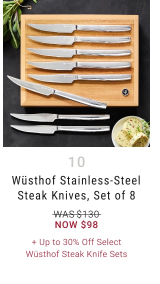 10. Wüsthof Stainless-Steel Steak Knives, Set of 8 - Now $98 + Up to 30% Off Select Wüsthof Steak Knife Sets