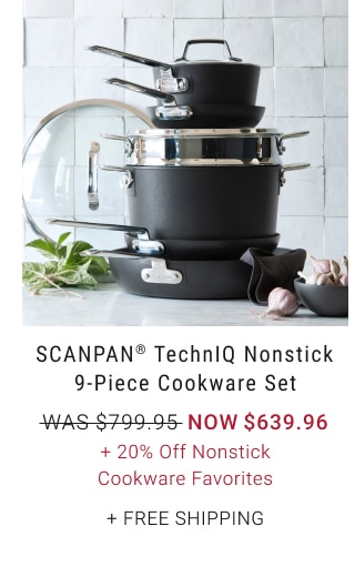 SCANPAN® TechnIQ Nonstick 9-Piece Cookware Set - Now $639.96 + 20% Off Nonstick Cookware Favorites + Free Shipping