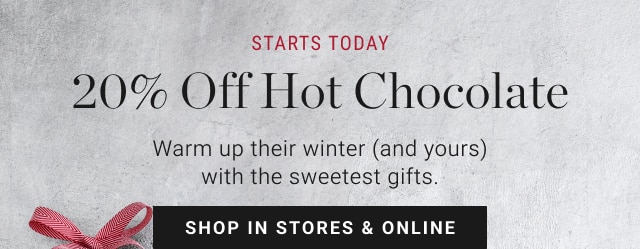 20% Off Hot Chocolate - Shop In Stores & Online