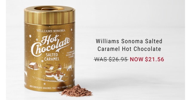 Williams Sonoma Salted Caramel Hot Chocolate - Now $21.56