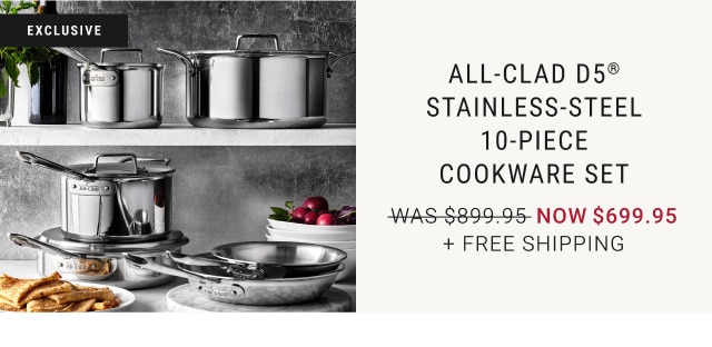 All-Clad D5® Stainless-Steel 10-Piece Cookware Set - Now $699.95 + Free Shipping