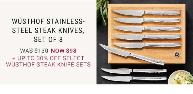 Wüsthof Stainless-Steel Steak Knives, Set of 8 - Now $98 + Up to 30% off Select Wüsthof Steak Knife Sets