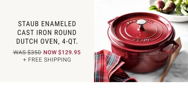 Staub Enameled Cast Iron Round Dutch Oven, 4-Qt. - Now $129.95 + Free Shipping