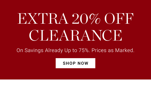 EXTRA 20% OFF CLEARANCE - On Savings Already Up to 75%. Prices as Marked. - SHOP NOW