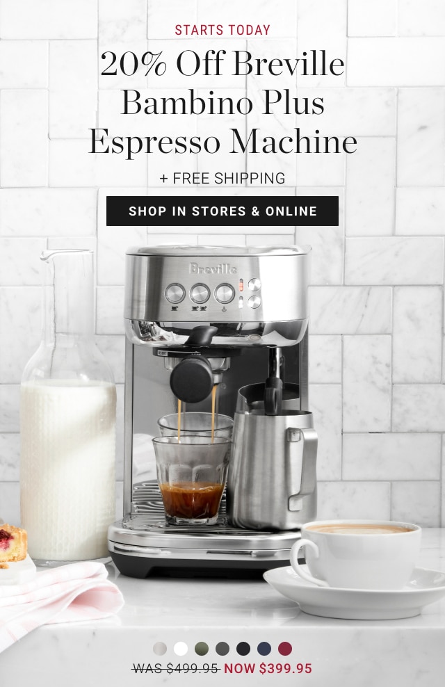 20% Off Breville Bambino Plus Espresso Machine - Now $399.95 + Free Shipping - Shop In Stores & Online