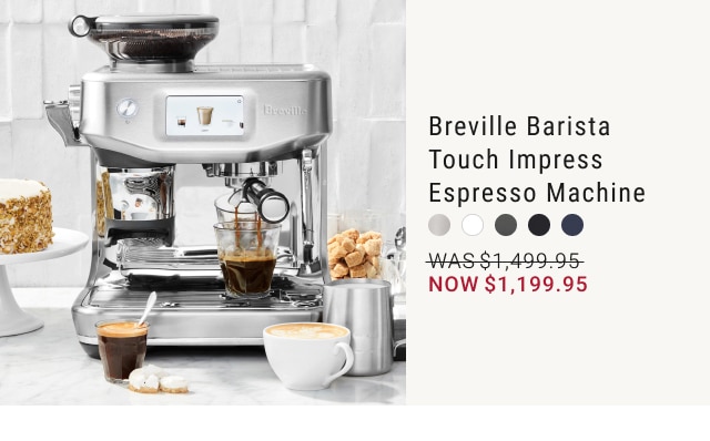 Breville Barista Touch Impress Espresso Machine - Now $1,199.95