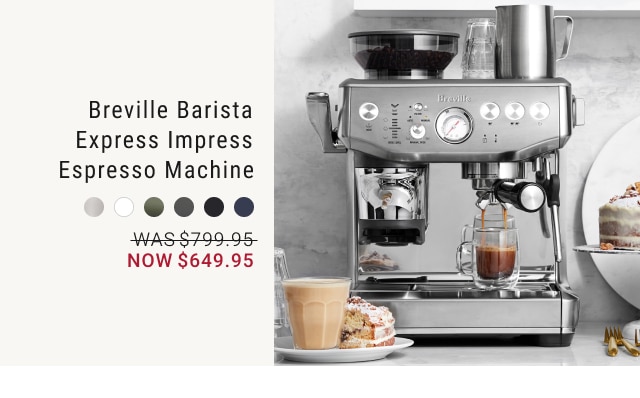 Breville Barista Express Impress Espresso Machine - Now $649.95