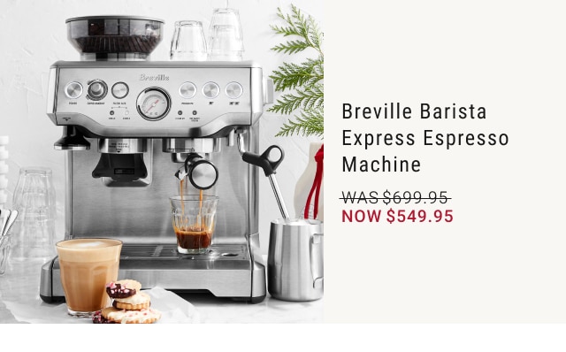 Breville Barista Express Espresso Machine - Now $549.95