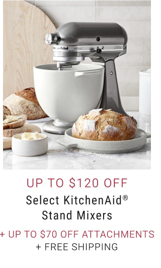 Up to $120 Off Select KitchenAid® Stand Mixers + Up to $70 Off Attachments + free shipping