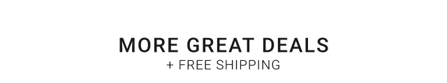 More Great Deals + Free Shipping