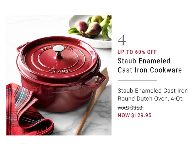 4. Up To 60% Off Staub Enameled Cast Iron Cookware - Staub Enameled Cast Iron Round Dutch Oven, 4-Qt. - Now $129.95