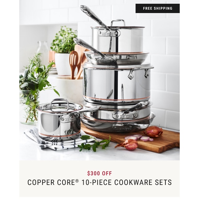 $300 Off Copper Core® 10-Piece Cookware Sets