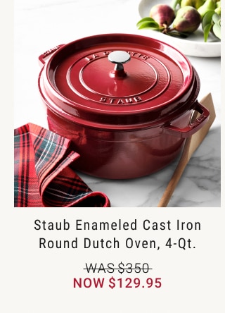 Staub Enameled Cast Iron Round Dutch Oven, 4-Qt. - Now $129.95