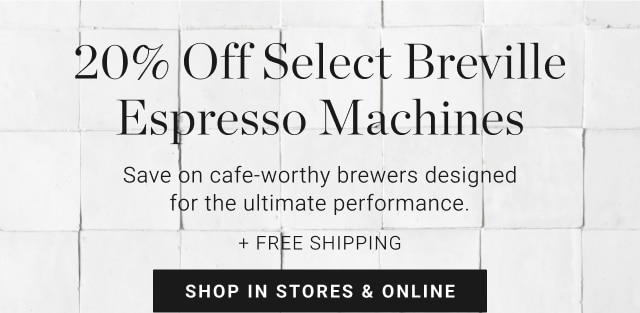 20% Off Select Breville Espresso Machines - Shop In Stores & Online