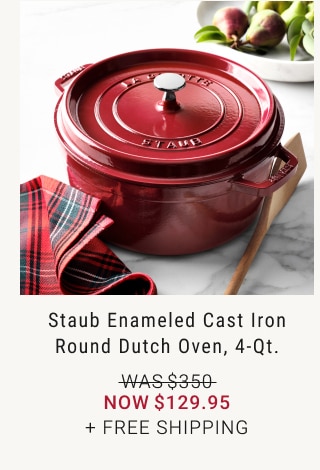 Staub Enameled Cast Iron Round Dutch Oven, 4-qt. - NOW $129.95 + FREE SHIPPING