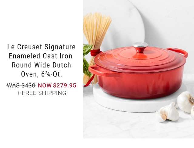 Le Creuset Signature Enameled Cast Iron Round Wide Dutch Oven, 6 3/4-Qt. - Now $279.95 + Free Shipping