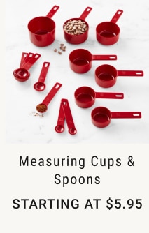 Measuring Cups & Spoons - Starting at $5.95