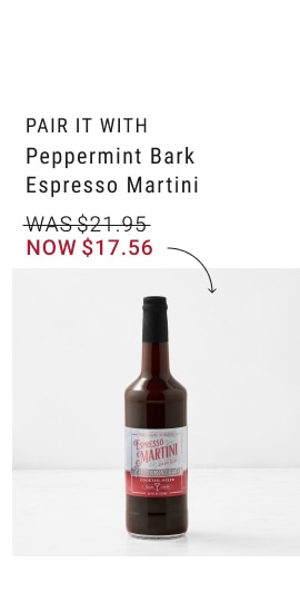 Pair It With - Peppermint Bark Espresso Martini - Now $17.56