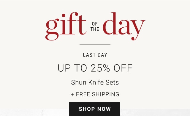 Gift of the Day - Last Day - Up To 25% Off Shun Knife Sets + Free Shipping - Shop Now