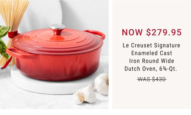 Now $279.95 - Le Creuset Signature Enameled Cast Iron Round Wide Dutch Oven, 6 3/4-Qt. 