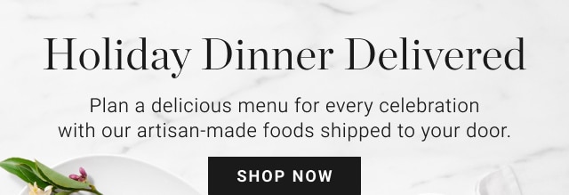 Holiday Dinner Delivered - Shop Now