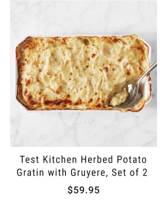 Test Kitchen Herbed Potato Gratin with Gruyere, Set of 2 - $59.95