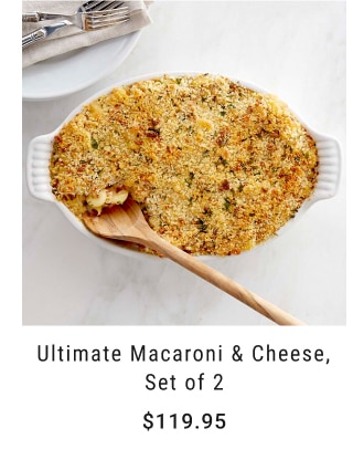 Ultimate Macaroni & Cheese, Set of 2 - $119.95