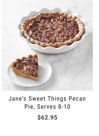 Jane's Sweet Things Pecan Pie, Serves 8-10 - $62.95