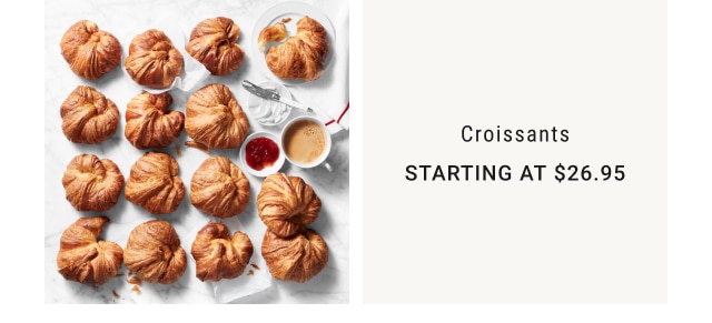 Croissants - Starting at $26.95