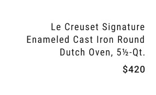 Le Creuset Signature Enameled Cast Iron Round Dutch Oven, 5½-Qt. - $420