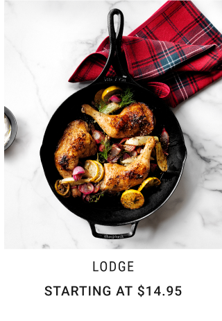 LODGE - STARTING AT $14.95