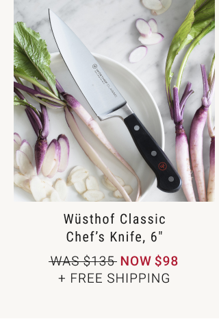 Wüsthof Classic Chef’s Knife, 6" - WAS $135 NOW $98 + FREE SHIPPING