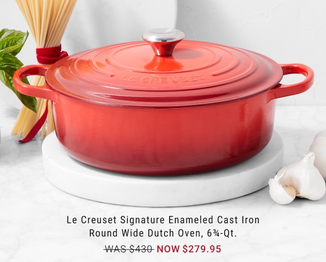 Le Creuset Signature Enameled Cast Iron Round Wide Dutch Oven, 6¾-Qt. - WAS $430 NOW $279.95